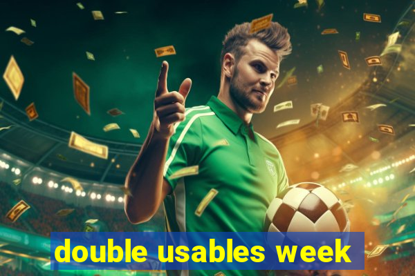 double usables week